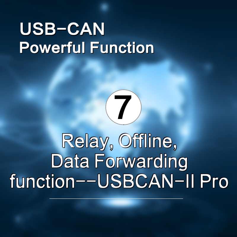 Relay, Offline, Data Forwarding function--USBCAN-II Pro