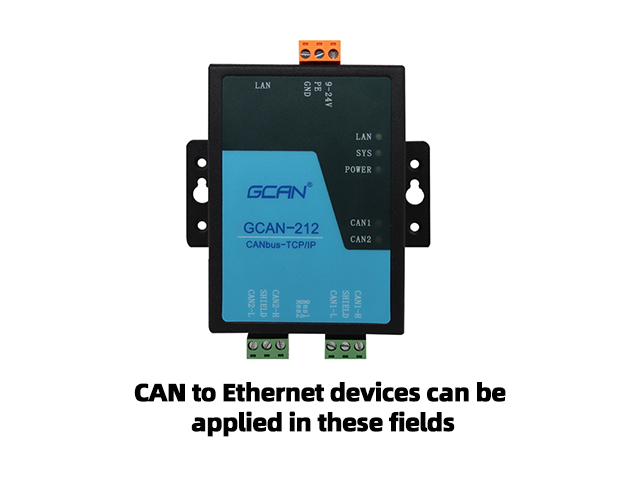 CAN to Ethernet devices can be applied in these fields CAN to Ethernet devices can be applied in these fields