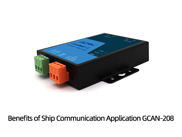 Benefits of Ship Communication Application GCAN-208 Benefits of Ship Communication Application GCAN-208